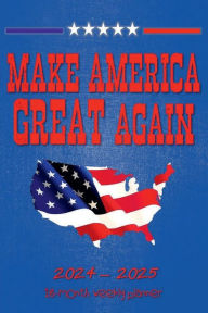 Title: MAKE AMERICA GREAT AGAIN 18 Month PLANNER 2024 - 2025 Dated Agenda Calendar Diary - MAGA American Flag US Patriotic: Daily Weekly Schedule July 2024 - Dec 2025 Organizer - Happy Office Supplies - Trendy Political Pro Trump, Author: Luxe Stationery