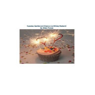 Title: Cupcakes, Sparklers and Cheers on my Birthday Weekend!!, Author: Miriam Thomas