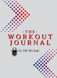 Title: Ultimate Fitness Journal: By THE Fire Lady, Author: THE Fire Lady