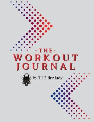Ultimate Fitness Journal: By THE Fire Lady