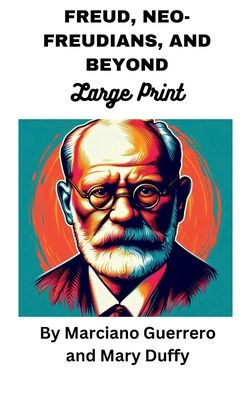 Freud, Neo-Freudians, and Beyond: Large Print