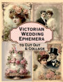 Victorian Wedding Ephemera To Cut Out and Collage: Vintage Ladies & Gents for Junk Journals, Scrapbooks, Art Journaling, Card Making, Decoupage & More!