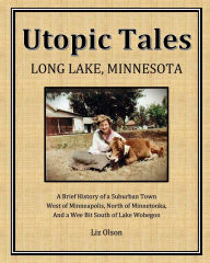 Title: Utopic Tales: Brief History of the Town of Long Lake, Author: Liz Olson