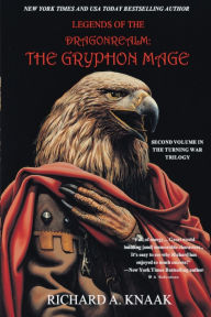 Title: Legends of the Dragonrealm: The Gryphon Mage:, Author: Richard A. Knaak