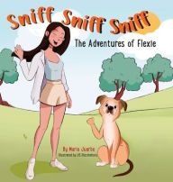 Title: The Adventures of Flexie: Sniff Sniff Sniff:, Author: Maria Juarbe