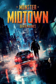 Title: The Monster of Midtown, Author: David Raines