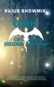 Title: GODS OF THE HIDDEN REALM, Author: Rajub Bhowmik