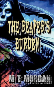 Title: The Reapers Burden, Author: M. T. Morgan