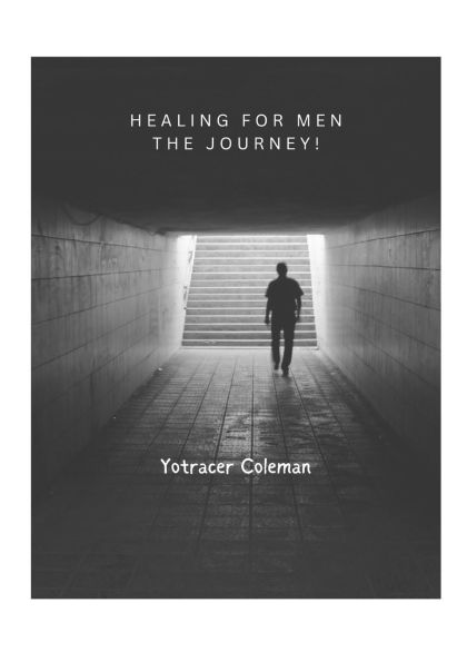 Healing For Men The Journey!