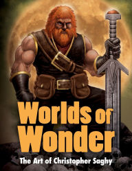 Title: Worlds of Wonder, The Art of Christopher Saghy, Author: Christopher Saghy