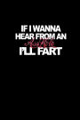 If I wanna hear from an ASSHOLE I'll FART: 6x9 blank lined journal : 200 pages
