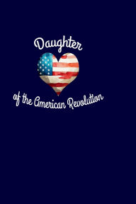 Title: Daughter Of The American Revolution: USA History : 200 page journal, Author: Betsy Blue