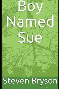 Title: Boy Named Sue, Author: Steven Bryson