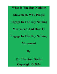 Title: What Is The Buy Nothing Movement And Why People Engage In The Buy Nothing Movement, Author: Dr. Harrison Sachs