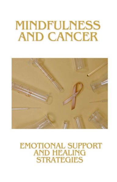 Mindfulness and Cancer: Emotional Support Healing Strategies