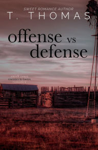 Title: Offense vs Defense: A Small Town Sports Romance, Author: T. Thomas