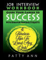 Job Interview Workbook - Guide Your Career to Success With Behavior Response Etiquette and Timeless Tips to Land Any Job