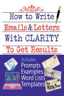 How to Write Emails & Letters with Clarity to Get Results! Guide to Address Grievances, Complaints to Correct & Change!
