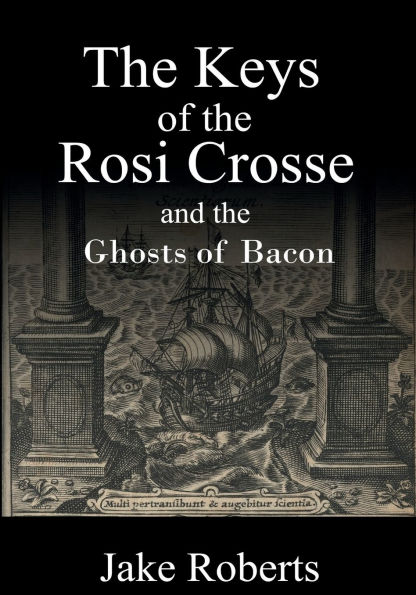 The Keys of the Rosi Crosse and the Ghosts of Bacon