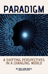 Title: Paradigm: Shifting Perspectives in a Changing World, Author: William Jones