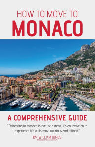 Title: How to Move to Monaco: A Comprehensive Guide, Author: William Jones