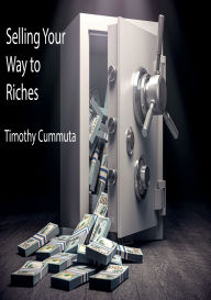 Title: Selling Your Way to Riches, Author: Timothy Cummuta