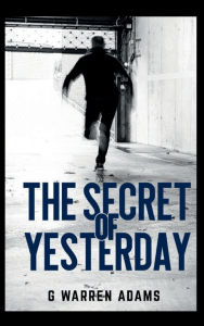 Title: The Secret of Yesterday, Author: G Warren Adams