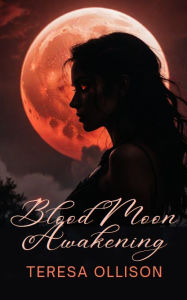 Title: Blood Moon Awakening, Author: Teresa Ollison