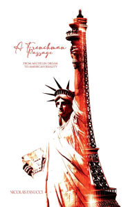 Title: A FRENCHMAN'S PASSAGE: From Michelin Dream To American Reality, Author: Nicolas Fanucci