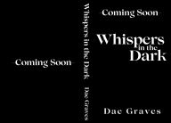 Title: Whispers In The Dark, Author: Dae Graves