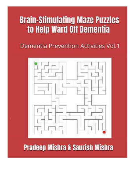 Brain-Stimulating Maze Puzzles to Help Ward Off Dementia: Dementia Prevention Activities Vol.1