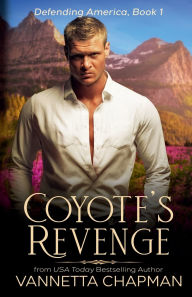 Title: Coyote's Revenge: A Clean Romantic Suspense Novel, Author: Vannetta Chapman