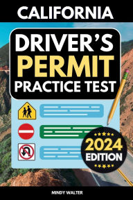 Title: California Driver's Permit Practice Test Workbook: Driving Book for Teens with 275+ Questions Based on the CA DMV Handbook, Author: Mindy Walter