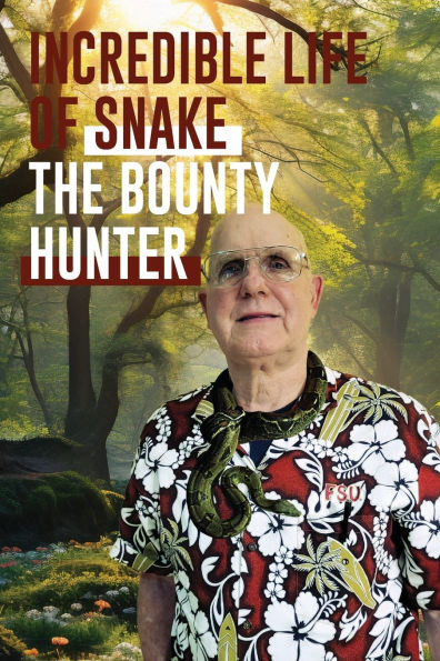 The Incredible Life of Snake The Bounty Hunter