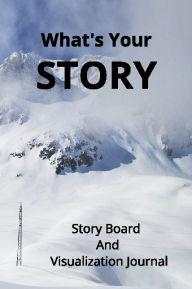 Title: Story Sketch: A Journal for Visualizing and Planning Your Stories:, Author: Zia K