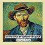 In the Style of Vincent van Gogh - English