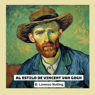 Title: Al Estilo de Vincent van Gogh, Author: B. Lorenzo Nutting