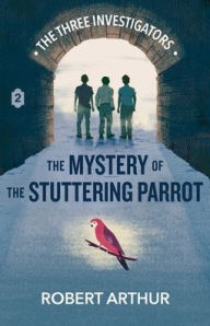 Title: The Mystery of the Stuttering Parrot, Author: Robert Arthur