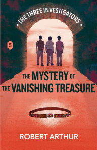 Title: The Mystery of the Vanishing Treasure, Author: Robert Arthur