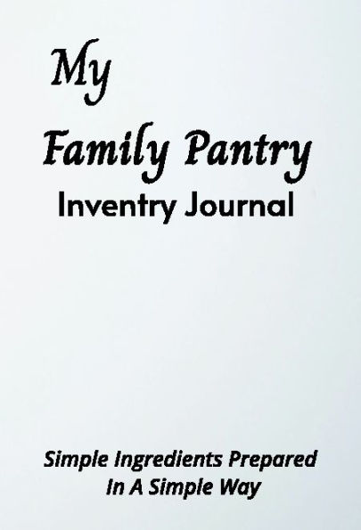 Pantry Perfection: The Ultimate Journal for Organizing and Optimizing Your Kitchen Inventory: