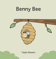 Title: Benny Bee, Author: Tayler Bowers