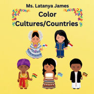 Title: Color Cultures/Countries: Alphabetical Coloring Book, Author: Latanya James