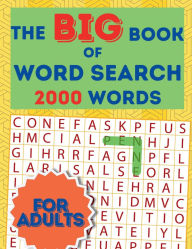 Title: The Big Book Of Word Search For Adults Large Print Puzzles - Adult Activity Book With Solutions: 100 Search and Find Themed Puzzles - Brain Game Solutions Included, Author: Silvio Cesar Bonilla Palacios