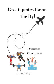 Title: Great quotes for on the Fly!: Summer Olympians, Author: Carroll Publishing