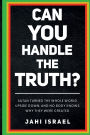 Can You Handle The Truth?