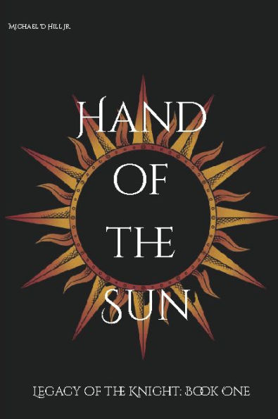 Hand of the Sun: Legacy of the Knight - Book One