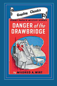 Title: DANGER AT THE DRAWBRIDGE, Author: Mildred Wirt