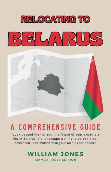 Relocating to Belarus: A Comprehensive Guide