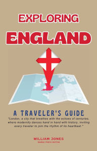 Title: Exploring England: A Traveler's Guide, Author: William Jones