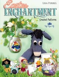 Title: Easter Enchantment Crochet Patterns: Over 20 crochet patterns to delight the entire family this Easter, Author: Lisa Ferrel